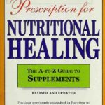 خرید و دانلود نسخه کامل کتاب Prescription For Nutritional Healing: The A-to-Z Guide to Supplements (Prescription for Nutritional Healing: A-To-Z Guide to Supplements): Everything … and Using Vitamins, Minerals, Herbs, and More