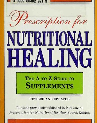 خرید و دانلود نسخه کامل کتاب Prescription For Nutritional Healing: The A-to-Z Guide to Supplements (Prescription for Nutritional Healing: A-To-Z Guide to Supplements): Everything … and Using Vitamins, Minerals, Herbs, and More