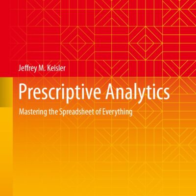 خرید و دانلود نسخه کامل کتاب Prescriptive Analytics: Mastering the Spreadsheet of Everything