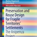 خرید و دانلود نسخه کامل کتاب Preservation and Reuse Design for Fragile Territories’ Settlements: The Anipemza Project