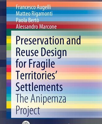 خرید و دانلود نسخه کامل کتاب Preservation and Reuse Design for Fragile Territories’ Settlements: The Anipemza Project