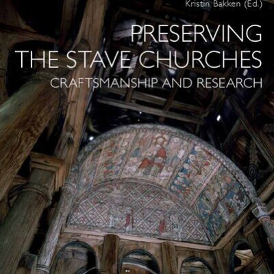 خرید و دانلود نسخه کامل کتاب Preserving the Stave Churches: Craftsmanship and Research