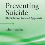 خرید و دانلود نسخه کامل کتاب Preventing Suicide. The Solution Focused Approach