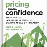خرید و دانلود نسخه کامل کتاب Pricing with Confidence: Ten Rules for Increasing Profits and Staying Ahead of Inflation 2nd Edition, by Reed K. Holden