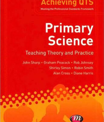 خرید و دانلود نسخه کامل کتاب Primary Science: Teaching Theory and Practice, 4th Edition (Achieving Qts)