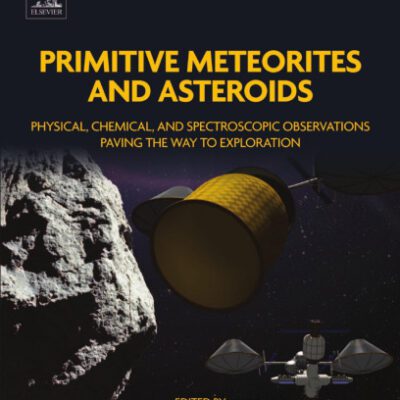 خرید و دانلود نسخه کامل کتاب Primitive Meteorites and Asteroids: Physical, Chemical, and Spectroscopic Observations Paving the Way to Exploration