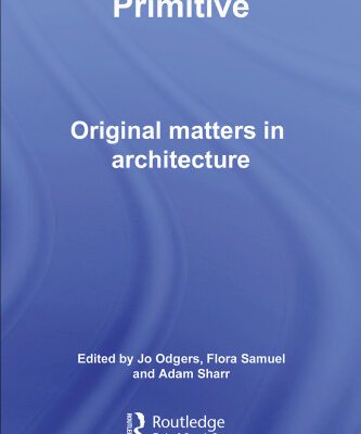 خرید و دانلود نسخه کامل کتاب Primitive: Original Matters in Architecture