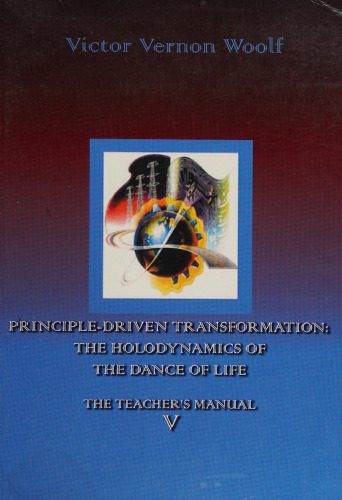 خرید و دانلود نسخه کامل کتاب Principle-Driven Transformation: The Holodynamics of the Dance of Life: The Teacher’s Manual V_68c66ec554267.jpeg خرید و دانلود نسخه کامل کتاب Principle-Driven Transformation: The Holodynamics of the Dance of Life: The Teacher’s Manual V