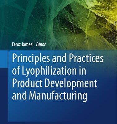 خرید و دانلود نسخه کامل کتاب Principles and Practices of Lyophilization in Product Development and Manufacturing