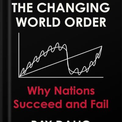 خرید و دانلود نسخه کامل کتاب Principles for Dealing with the Changing World Order: Why Nations Succeed and Fail by Ray Dalio