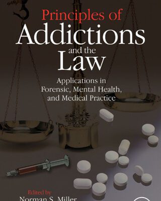 خرید و دانلود نسخه کامل کتاب Principles of Addictions and the Law: Applications in Forensic, Mental Health, and Medical Practice