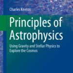 خرید و دانلود نسخه کامل کتاب Principles of Astrophysics: Using Gravity and Stellar Physics to Explore the Cosmos