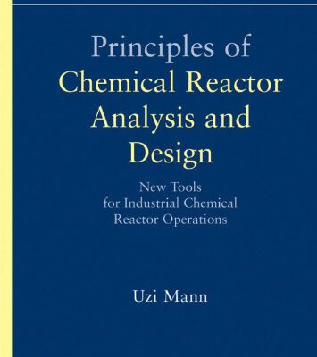 خرید و دانلود نسخه کامل کتاب Principles of Chemical Reactor Analysis and Design: New Tools for Industrial Chemical Reactor Operations