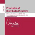 خرید و دانلود نسخه کامل کتاب Principles of Distributed Systems: 7th International Conference, OPODIS 2003, La Martinique, French West Indies, December 10-13, 2003, Revised Selected Papers