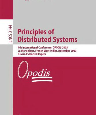خرید و دانلود نسخه کامل کتاب Principles of Distributed Systems: 7th International Conference, OPODIS 2003, La Martinique, French West Indies, December 10-13, 2003, Revised Selected Papers