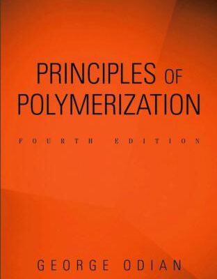 خرید و دانلود نسخه کامل کتاب Principles of polymerization (Одиан Дж. Закономерности полимеризации)