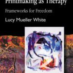 خرید و دانلود نسخه کامل کتاب Printmaking As Therapy: Frameworks for Freedom