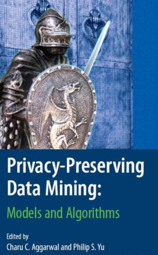 خرید و دانلود نسخه کامل کتاب Privacy-Preserving Data Mining: Models and Algorithms_68c6e7da4a0b0.jpeg خرید و دانلود نسخه کامل کتاب Privacy-Preserving Data Mining: Models and Algorithms