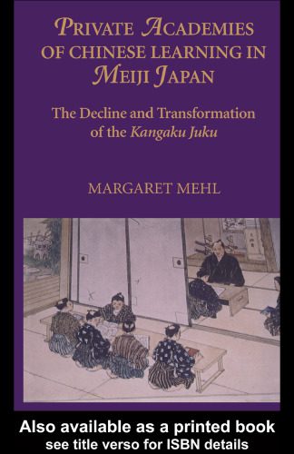 خرید و دانلود نسخه کامل کتاب Private Academies of Chinese Learning in Meiji Japan: The Decline and Transformation of the Kanguku Juku_68cd6e5c1ee93.jpeg خرید و دانلود نسخه کامل کتاب Private Academies of Chinese Learning in Meiji Japan: The Decline and Transformation of the Kanguku Juku