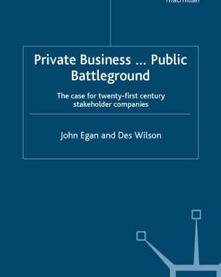 خرید و دانلود نسخه کامل کتاب Private Business-Public Battleground: The Case for 21st Century Stakeholder Companies