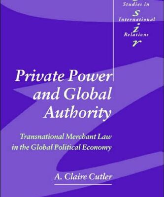 خرید و دانلود نسخه کامل کتاب Private Power and Global Authority: Transnational Merchant Law in the Global Political Economy