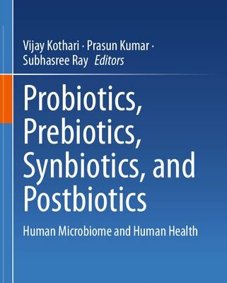 خرید و دانلود نسخه کامل کتاب Probiotics, Prebiotics, Synbiotics, and Postbiotics: Human Microbiome and Human Health