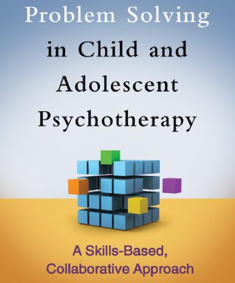 خرید و دانلود نسخه کامل کتاب Problem Solving in Child and Adolescent Psychotherapy: A Skills-Based, Collaborative Approach
