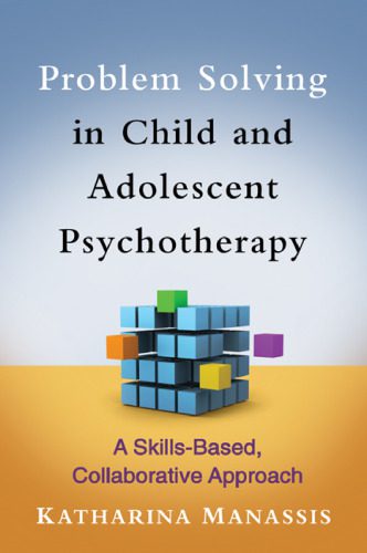 خرید و دانلود نسخه کامل کتاب Problem Solving in Child and Adolescent Psychotherapy: A Skills-Based, Collaborative Approach_68ce4e61032a7.jpeg خرید و دانلود نسخه کامل کتاب Problem Solving in Child and Adolescent Psychotherapy: A Skills-Based, Collaborative Approach