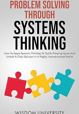 خرید و دانلود نسخه کامل کتاب Problem Solving Through Systems Thinking: How To Apply Systems Thinking To Tackle Pressing Issues And Unfold A Clear Solution In A Highly Interconnected … The Labyrinth Of Decision Complexity) –  +  Pdf