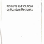 خرید و دانلود نسخه کامل کتاب Problems And Solutions on Quantum Mechanics (Major American Universities Ph.D. Qualifying Questions and Solutions)
