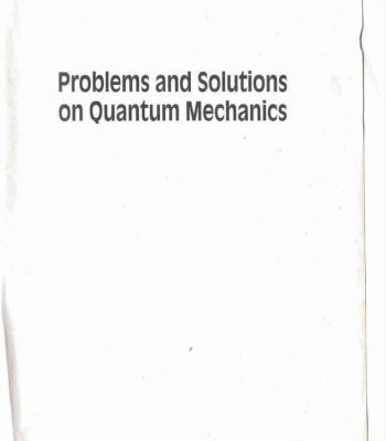 خرید و دانلود نسخه کامل کتاب Problems And Solutions on Quantum Mechanics (Major American Universities Ph.D. Qualifying Questions and Solutions)