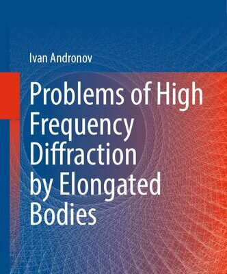 خرید و دانلود نسخه کامل کتاب Problems of High Frequency Diffraction by Elongated Bodies