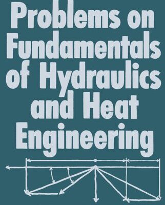 خرید و دانلود نسخه کامل کتاب Problems on Fundamentals of Hydraulics and Heat Engineering