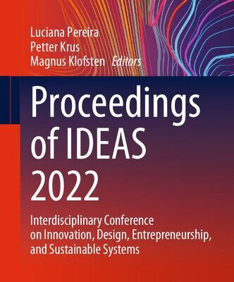 خرید و دانلود نسخه کامل کتاب Proceedings of IDEAS 2022: Interdisciplinary Conference on Innovation, Design, Entrepreneurship, and Sustainable Systems