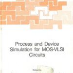 خرید و دانلود نسخه کامل کتاب Process and Device Simulation for MOS-VLSI Circuits (NATO ASI (Advanced Science Institutes) Series E: Applied Sciences – No. 62)