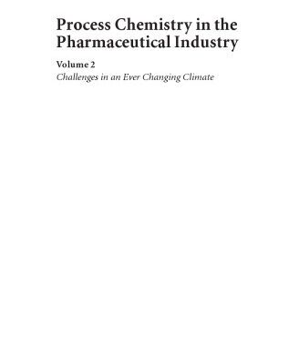 خرید و دانلود نسخه کامل کتاب Process chemistry in the pharmaceutical industry, volume 2: challenges in an ever changing climate