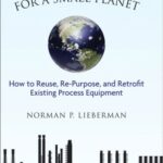 خرید و دانلود نسخه کامل کتاب Process Engineering for a Small Planet: How to Reuse, Re-Purpose, and Retrofit Existing Process Equipment