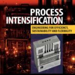 خرید و دانلود نسخه کامل کتاب PROCESS INTENSIFICATION: Engineering for Efficiency, Sustainability and Flexibility