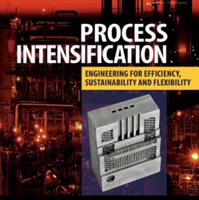 خرید و دانلود نسخه کامل کتاب PROCESS INTENSIFICATION: Engineering for Efficiency, Sustainability and Flexibility