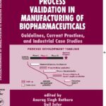 خرید و دانلود نسخه کامل کتاب Process Validation in Manufacturing Biopharmaceuticals: Guidelines, Current Practices, and Industrial Case Studies