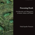 خرید و دانلود نسخه کامل کتاب Processing Death: Oval Brooches and Viking Graves in Britain, Ireland, and Iceland
