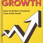 خرید و دانلود نسخه کامل کتاب Product-Led Growth: How to Build a Product That Sells Itself (Product-Led Growth Series Book 1) by Wes Bush