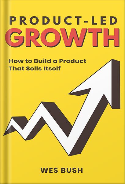 خرید و دانلود نسخه کامل کتاب Product-Led Growth: How to Build a Product That Sells Itself (Product-Led Growth Series Book 1) by Wes Bush_68bf4e4e68c8a.jpeg خرید و دانلود نسخه کامل کتاب Product-Led Growth: How to Build a Product That Sells Itself (Product-Led Growth Series Book 1) by Wes Bush