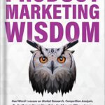 خرید و دانلود نسخه کامل کتاب Product Marketing Wisdom: Real World Lessons on Market Research, Competitive Analysis, Go-To-Market, Storytelling, Sales Enablement, KPIs, and more by Nitin Kartik