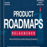 خرید و دانلود نسخه کامل کتاب Product Roadmaps Relaunched: How to Set Direction while Embracing Uncertainty 1st Edition, by C. Todd Lombardo