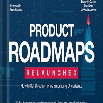 خرید و دانلود نسخه کامل کتاب Product Roadmaps Relaunched: How to Set Direction while Embracing Uncertainty 1st Edition, by C. Todd Lombardo