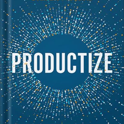 خرید و دانلود نسخه کامل کتاب Productize: The Ultimate Guide to Turning Professional Services into Scalable Products by Eisha Armstrong