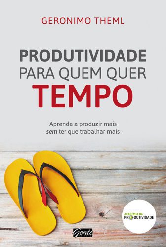 خرید و دانلود نسخه کامل کتاب Produtividade para Quem quer Tempo: Aprenda a Produzir mais sem ter que Trabalhar mais_68cf9c68702d1.jpeg خرید و دانلود نسخه کامل کتاب Produtividade para Quem quer Tempo: Aprenda a Produzir mais sem ter que Trabalhar mais