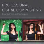 خرید و دانلود نسخه کامل کتاب Professional Digital Compositing: Essential Tools and Techniques
