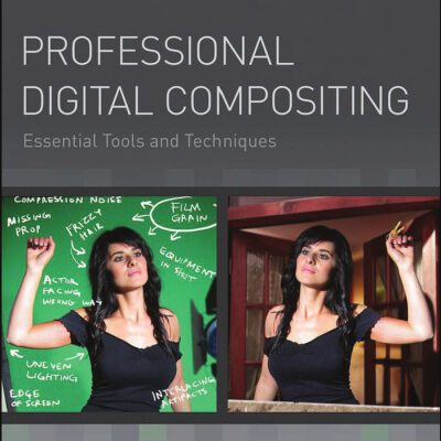 خرید و دانلود نسخه کامل کتاب Professional Digital Compositing: Essential Tools and Techniques